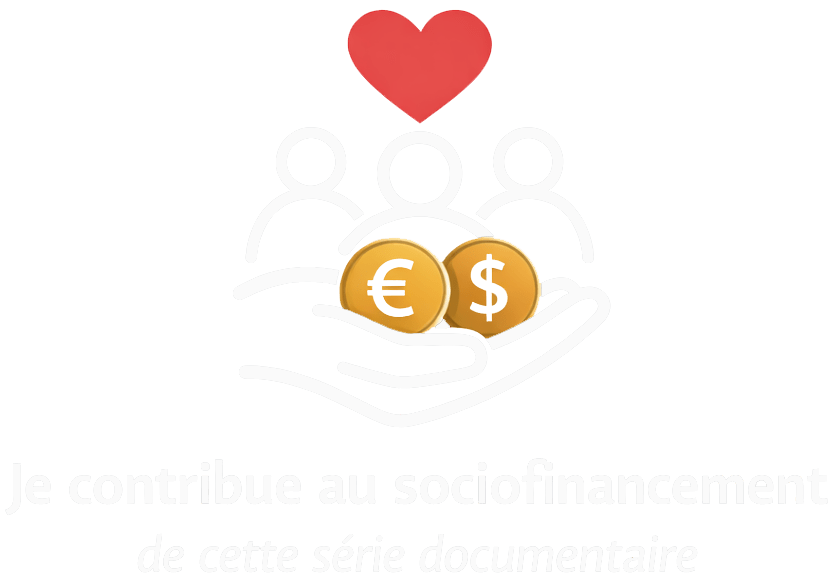 Je contribue au sociofinancement de cette série documentaire !